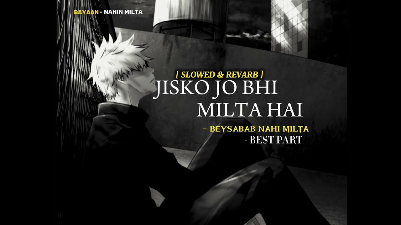 Jisko Jo Bhi Milta Hai -Nahin Milta (Slowed+Revard) Lo-fi 