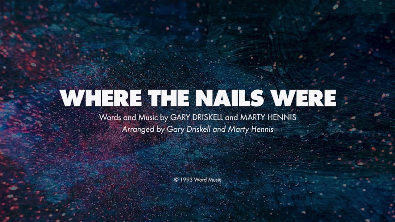 WHERE THE NAILS WERE - SATB with Solo (piano track + lyrics)