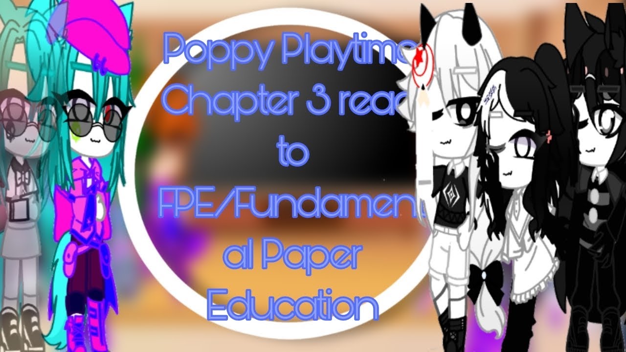 Poppy Playtime Chapter 3: Smiling Critters react to FPE/Fundamental Paper Education!