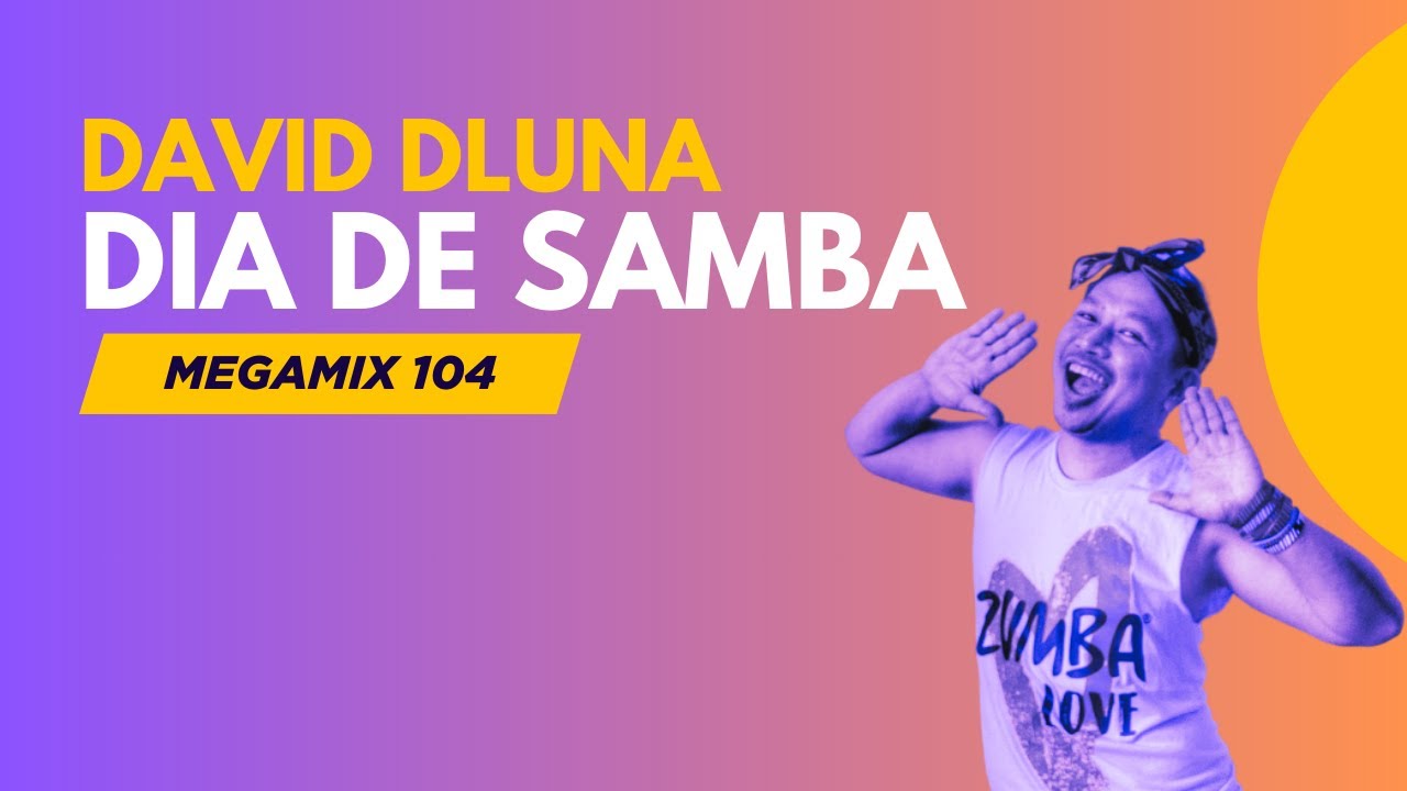 Dia de Samba I David DLuna I Megamix 104 I Samba I Zumba I Dance Fitness I Exercise in Disguise