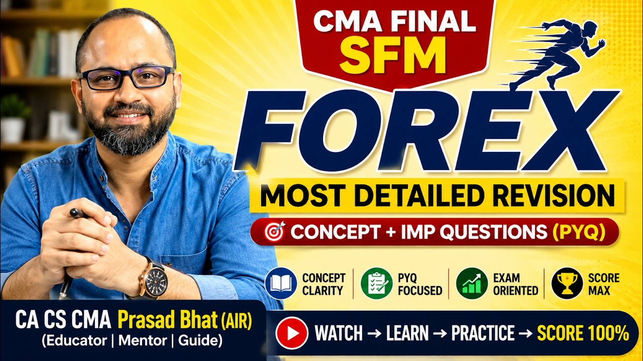 Forex Revision - Concepts & PYQs | CMA Final SFM June 2026 | CA CS CMA Prasad Bhat (AIR)