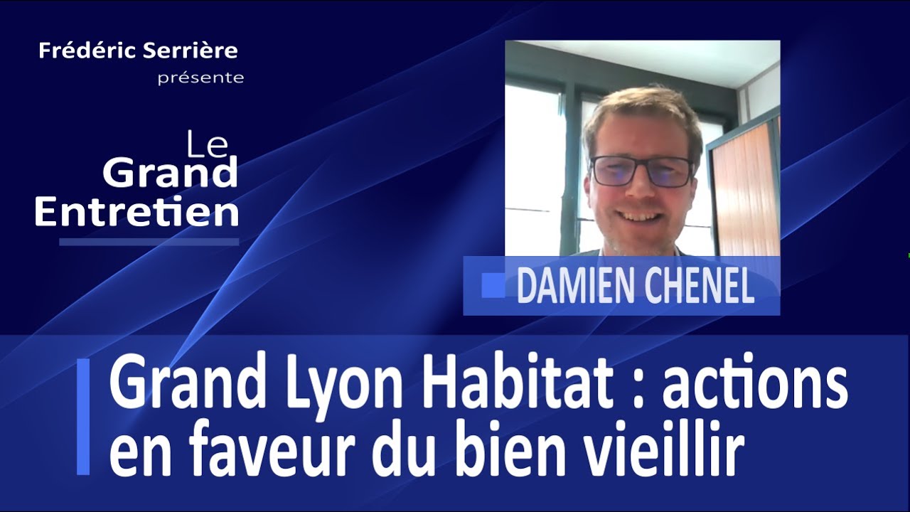 Damien Chenel : Grand Lyon Habitat, actions en faveur du bien vieillir
