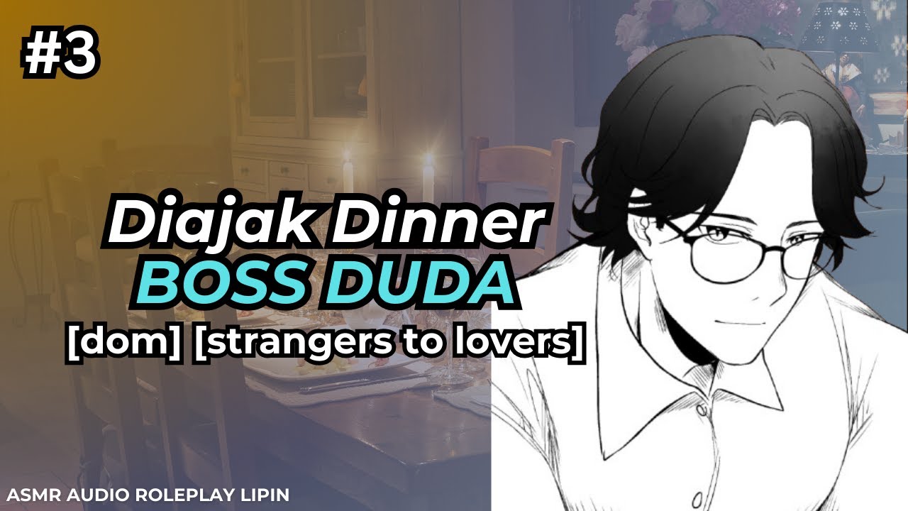 Diajak Dinner BOSS DUDA & Digoda Om-Om | Pt. 3 | ASMR Roleplay Indonesia [Dom] [Strangers to Lovers]