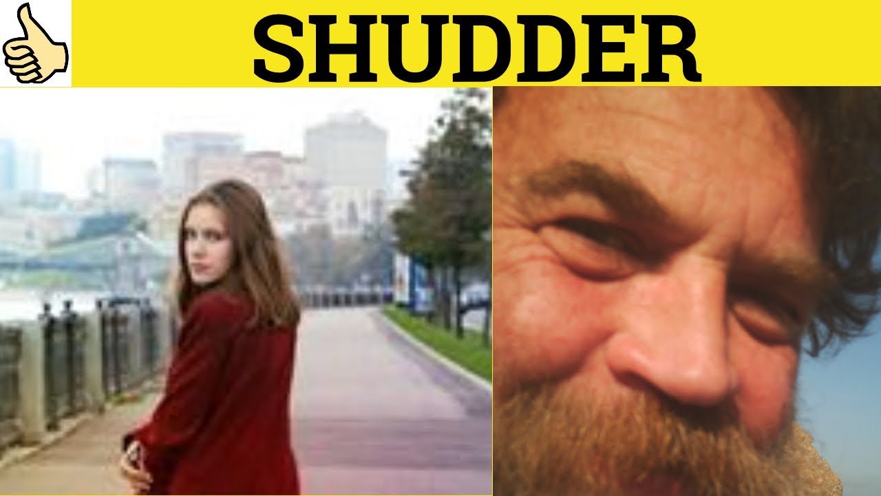 🔵 Shudder - Shudder to Think - Give Someone the Shudders - Shudder Meaning - Shudder Examples