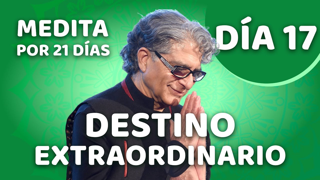 🧘‍♂️ Día 17 - Meditación Guiada - DESTINO EXTRAORDINARIO con Deepak Chopra