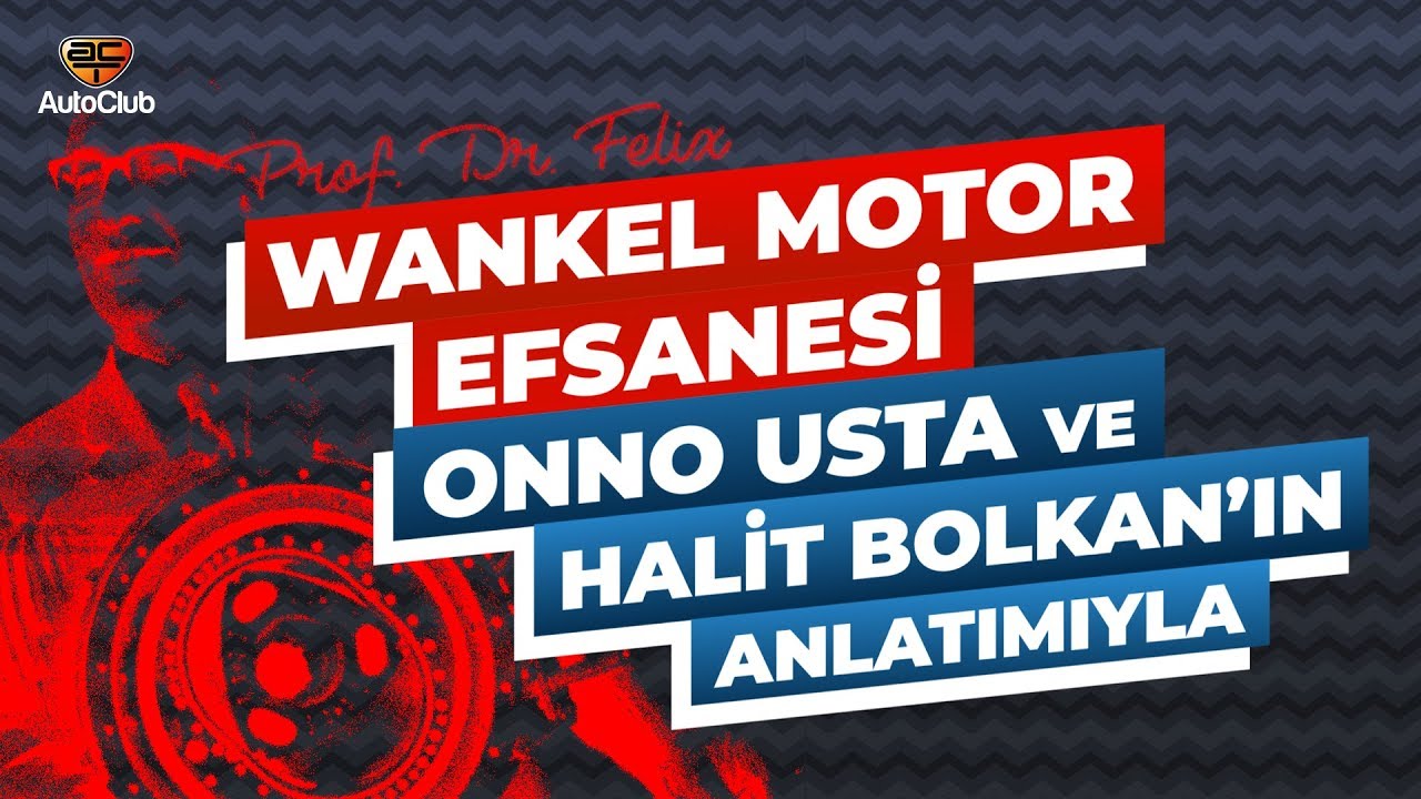 Wankel Motor Efsanesi - Onno Usta ve Halit Bolkan'ın Anlatımıyla  | AutoClub