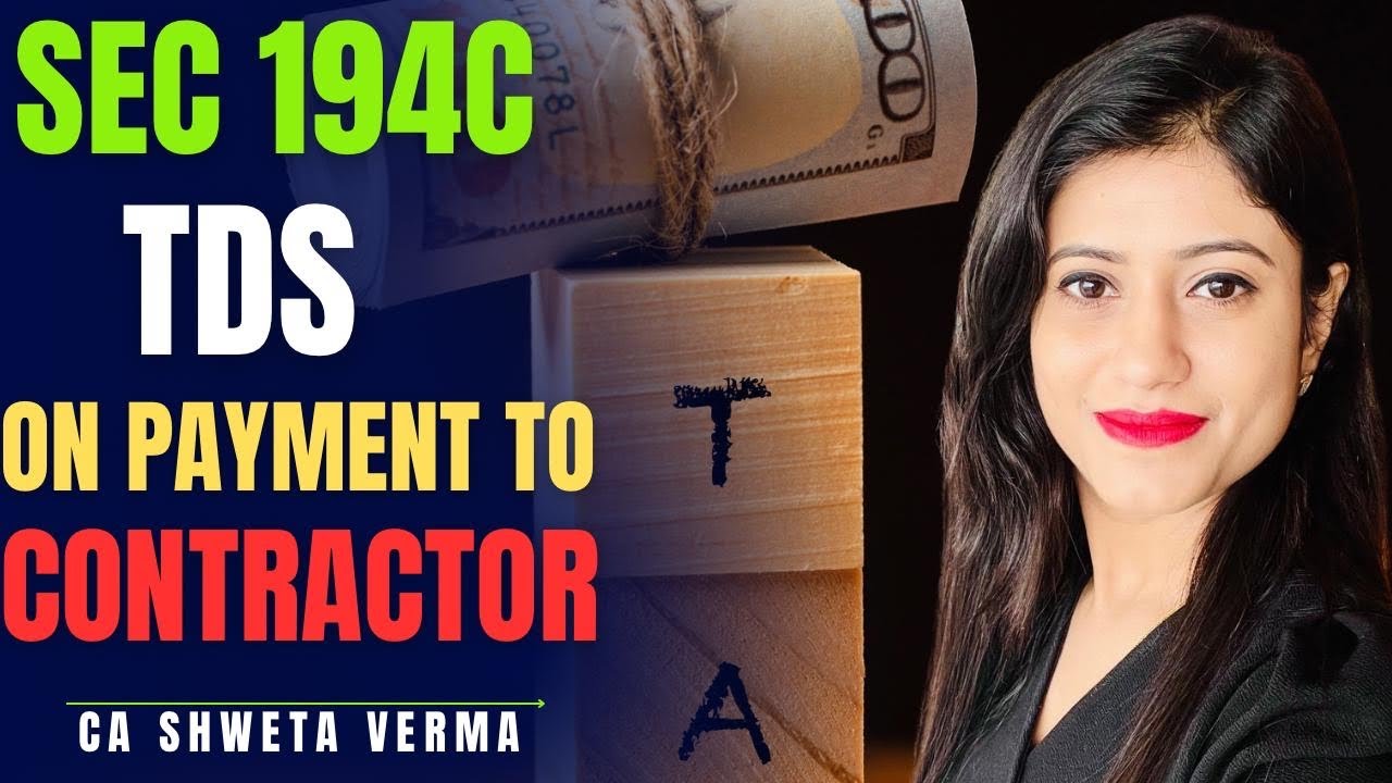 2) Sec 194C | TDS on Payment to Contractor or Sub-Contractor | FY 2024-25 | CA Shweta Verma |