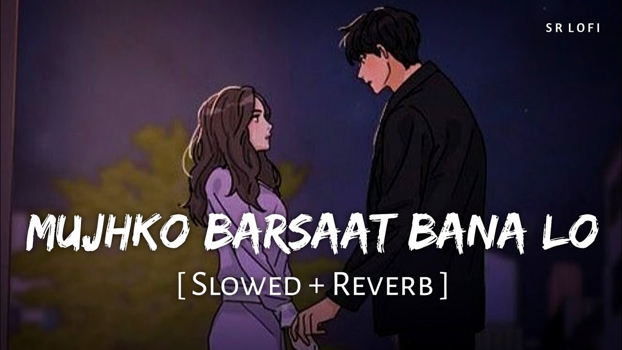 Mujhko Barsaat Bana Lo (Slowed + Reverb) | Armaan Malik | Junooniyat | SR Lofi