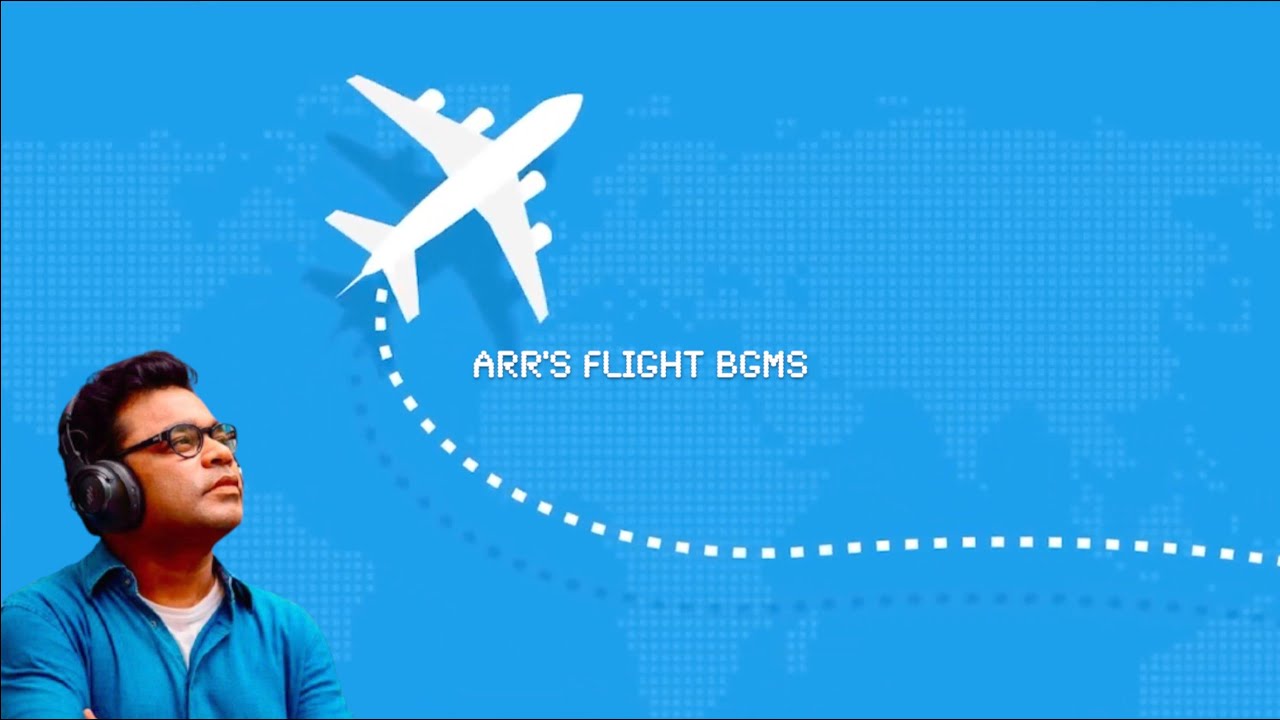 in the air with #ARR | Flight BGMs | #HappyBirthdayARR
