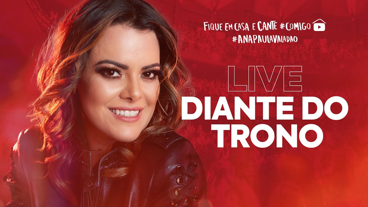 LIVE DIANTE DO TRONO #FIQUEEMCASA E CANTE #COMIGO #ANAPAULAVALADAO