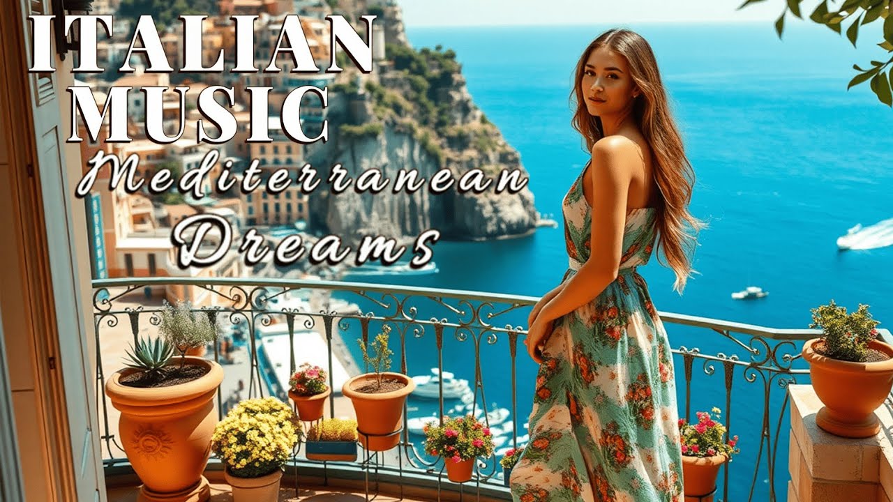 Mediterranean Escape Music & Italian Vibes 🌅🌊 Dreamy Coastline Views & Peaceful Sounds
