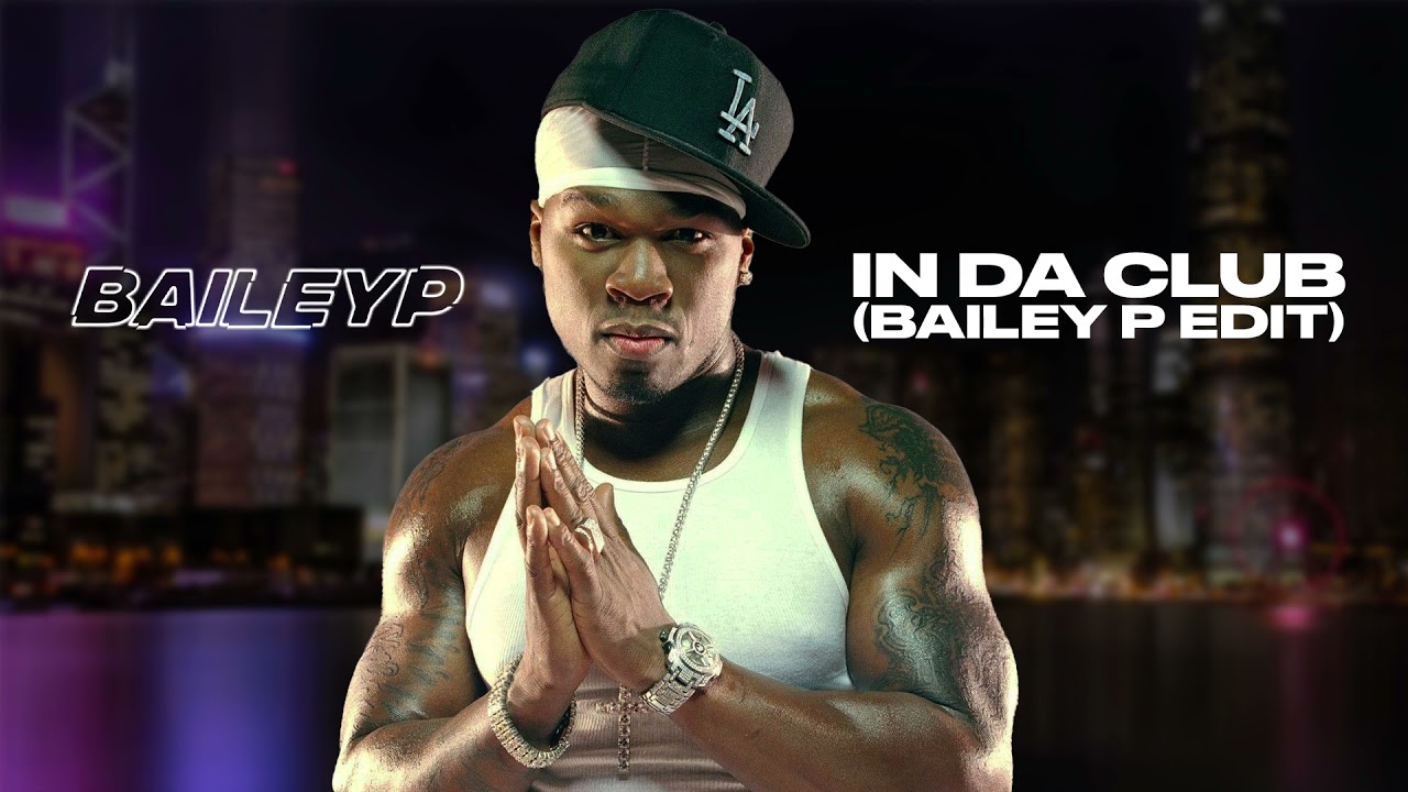 50 Cent - In Da Club [BAILEY P Edit]