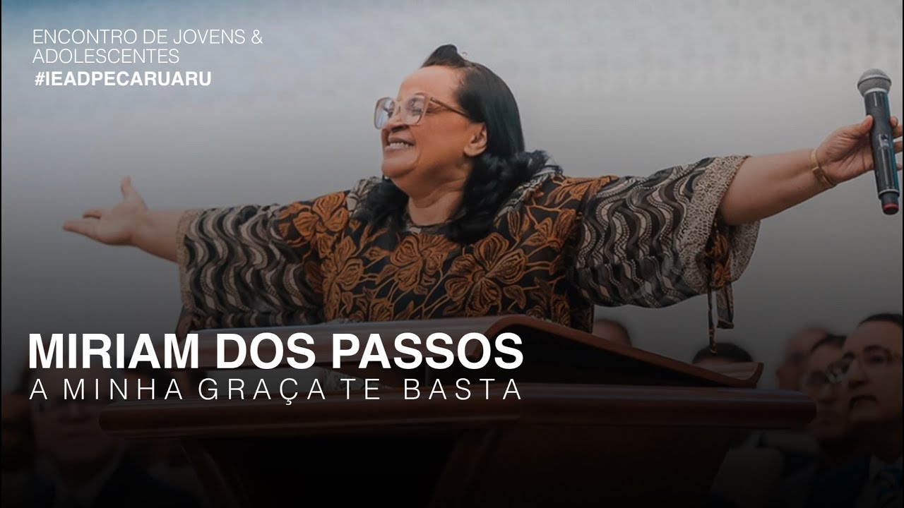 Miriam dos Passos | A Minha Graça te Basta (Encontro de Jovens e Adolescentes IEADPE)