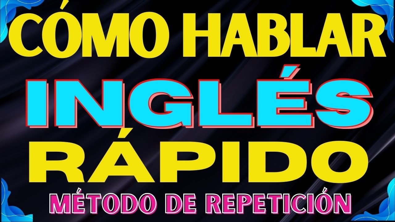 🚀 CÓMO HABLAR INGLÉS RÁPIDO | MÉTODO DE REPETICIÓN