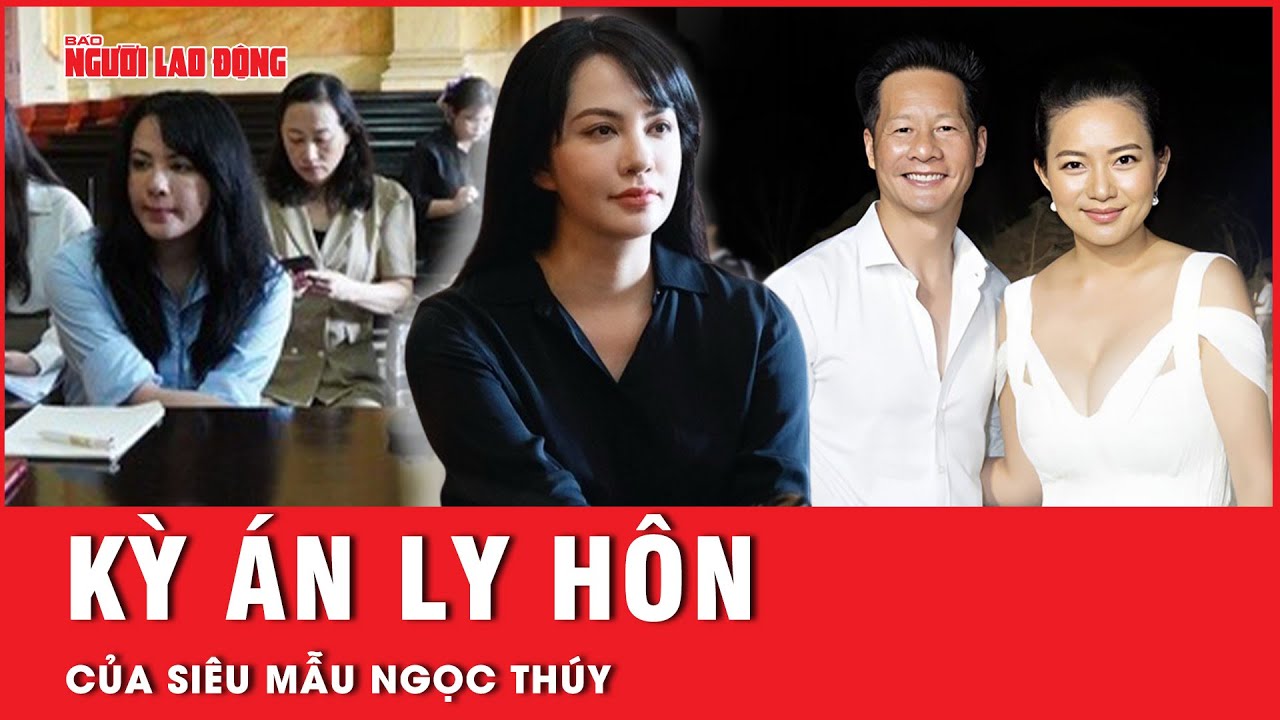 Kỳ án ly hôn của siêu mẫu Ngọc Thuý và sự thật ít người biết về quan hệ “đại gia - chân dài”