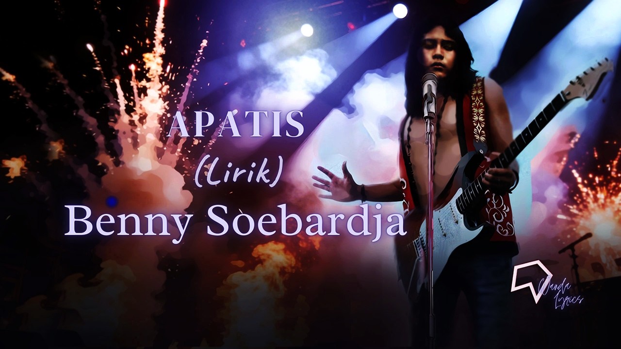Benny Soebardja  - Apatis (Lirik)