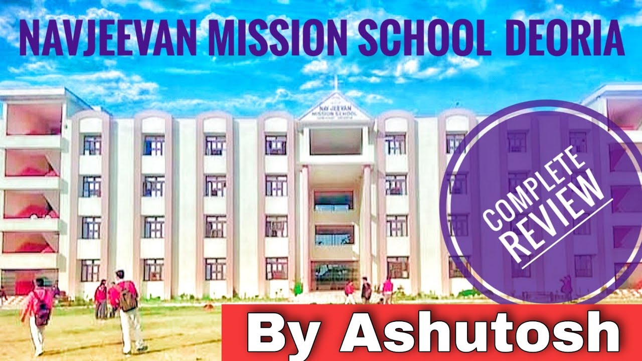 Nav Jeevan Mission School Deoria | Review | Deoria Zindagi