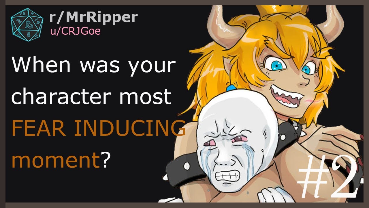When was your character most fear inducing moment? #2