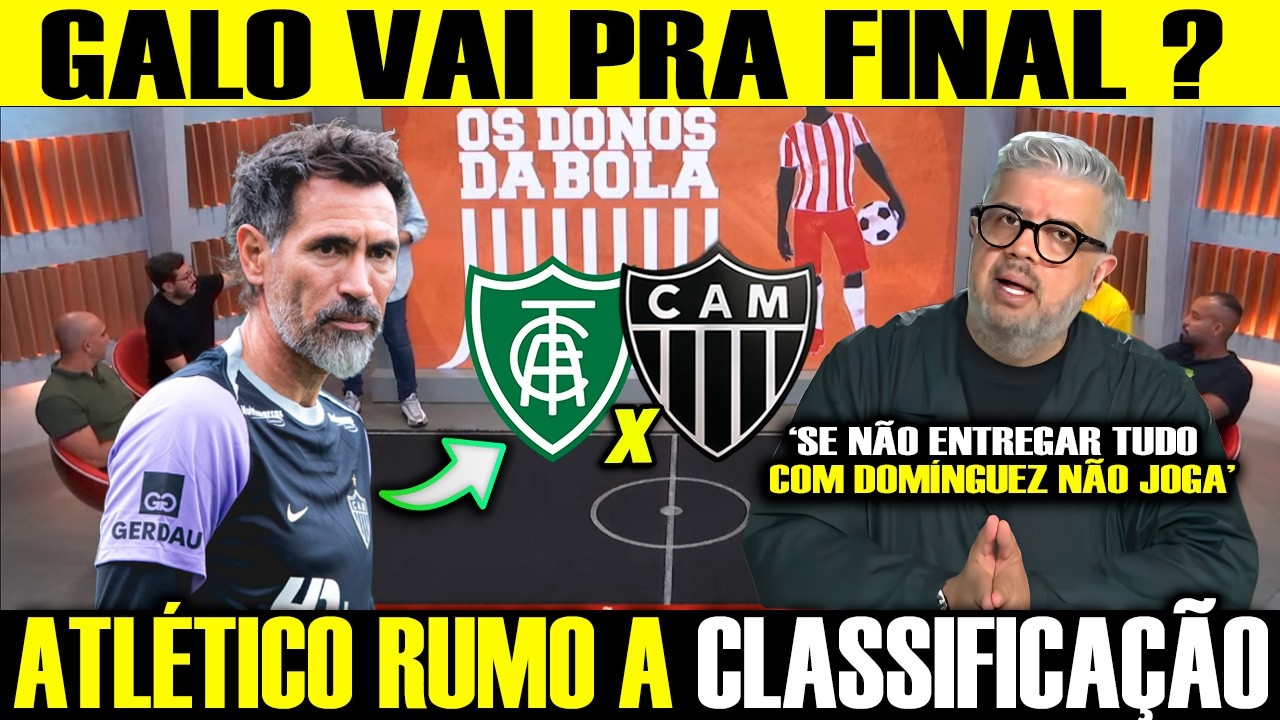 COM DOMINGUEZ, GALO VAI RUMO A CLASSIFICAÇÃO PRA FINAL DO MINEIRO! AMÉRICA X ATLÉTICO