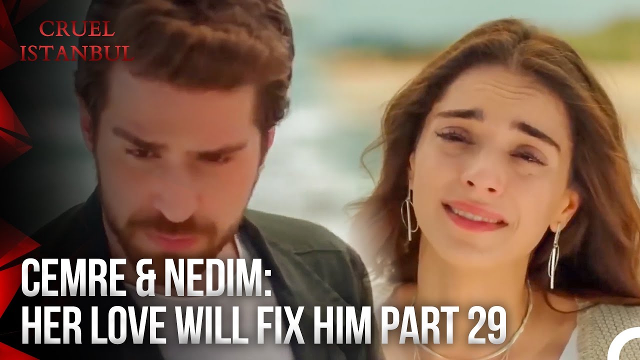 Cemre & Nedim: A Love That Heals | Cruel Istanbul Compilation 30