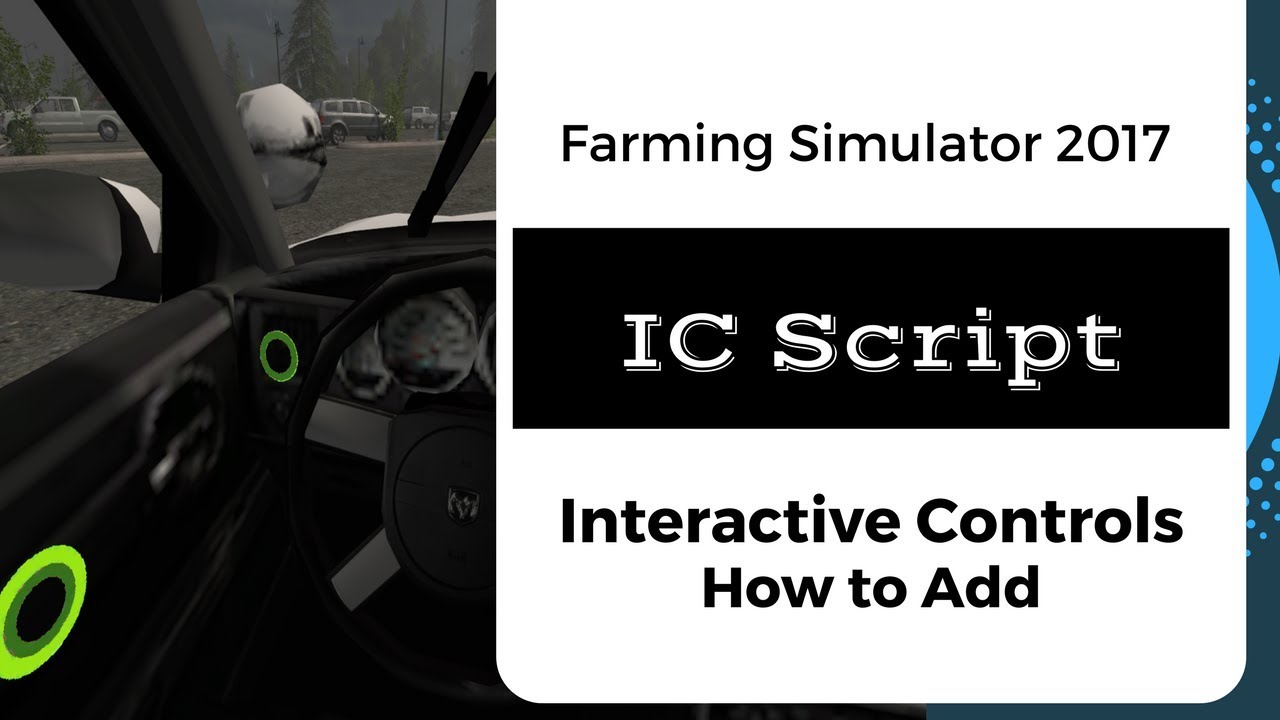 Farming Simulator 2017 // How to Add Interactive Controls Script (IC) to Your Mod // Tutorial