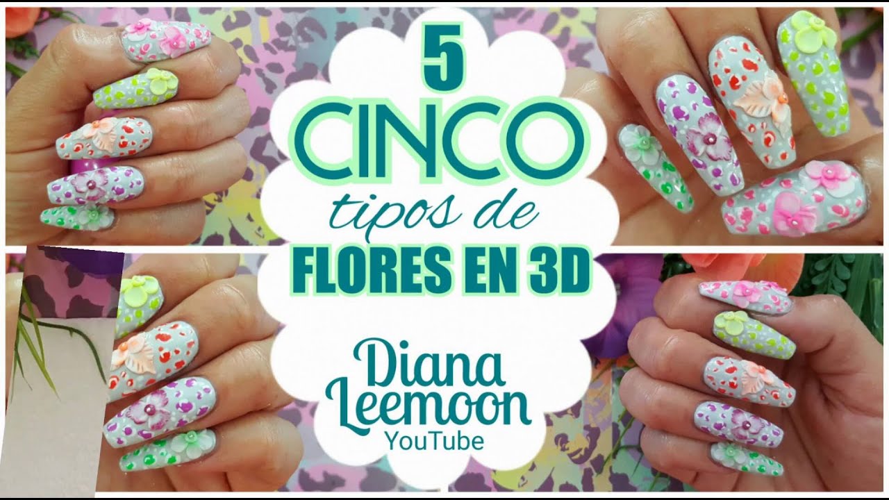 CINCO TIPOS DE FLORES EN 3D PARA DECORAR TUS UÑAS - DIANA LEEMOON