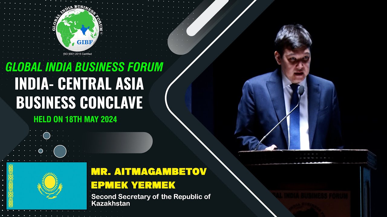India - Central Asia Business Conclave 2024 (Kazakhstan)  - Global India Business Forum