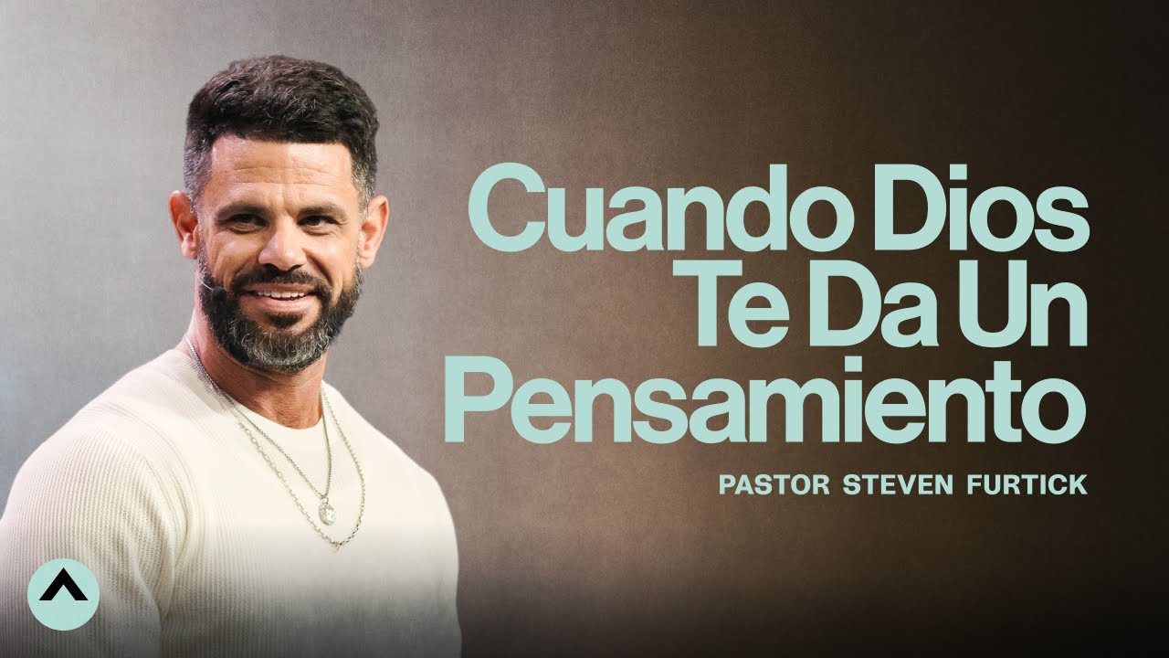 Cuando Dios Te Da Un Pensamiento | Pastor Steven Furtick | Elevation Church