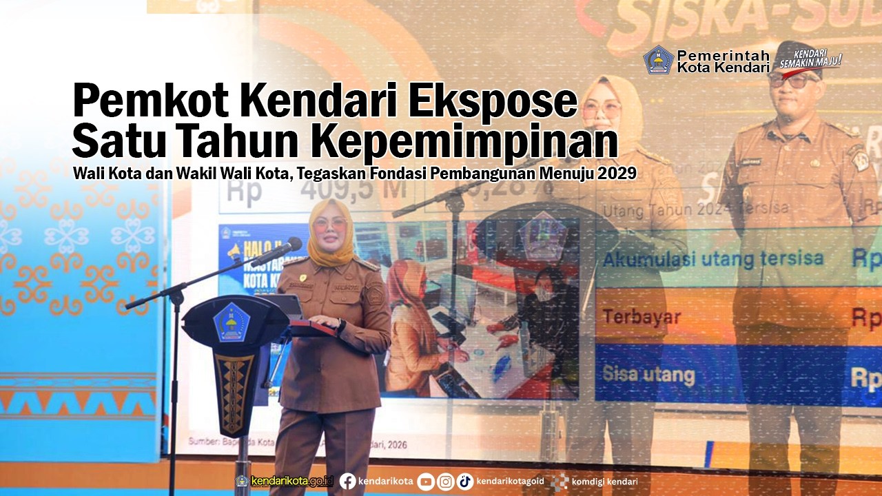 Pemkot Kendari Ekspose Satu Tahun Kepemimpinan Wali Kota Dan Wakil Wali Kota, Tegaskan Fondasi Pemba