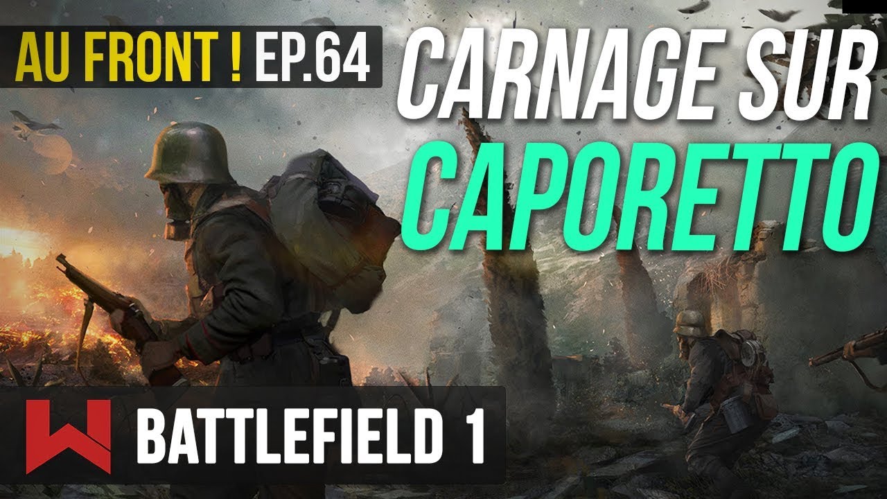 VOYAGE A CAPORETTO | AU FRONT ! EP.64 sur Battlefield 1