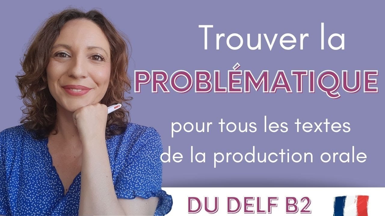 DELF B2 / Production orale / Trouver la problématique pour TOUS types de textes !