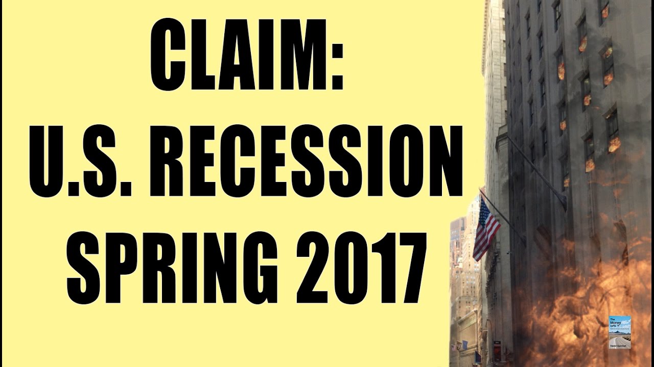 Will the U.S. Economy Be In Recession in Spring 2017? Analyst Says YES!