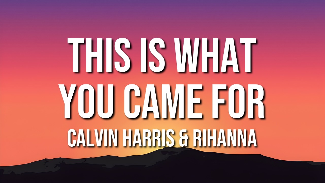 Calvin Harris & Rihanna - This Is What You Came For (Lyrics)