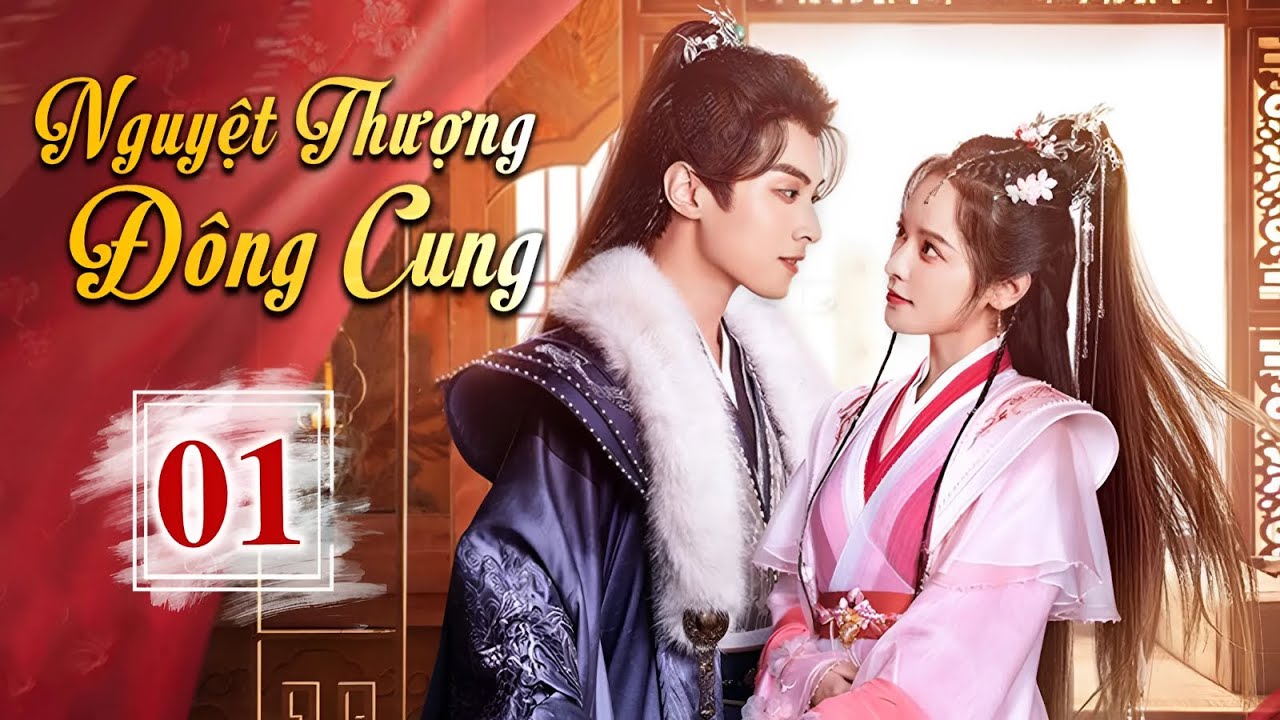 NGUYỆT THƯỢNG ĐÔNG CUNG - Tập 01 | Siêu Phẩm Ngôn Tình Cổ Trang Cực Hot – Phim Hay Bắc Ảnh