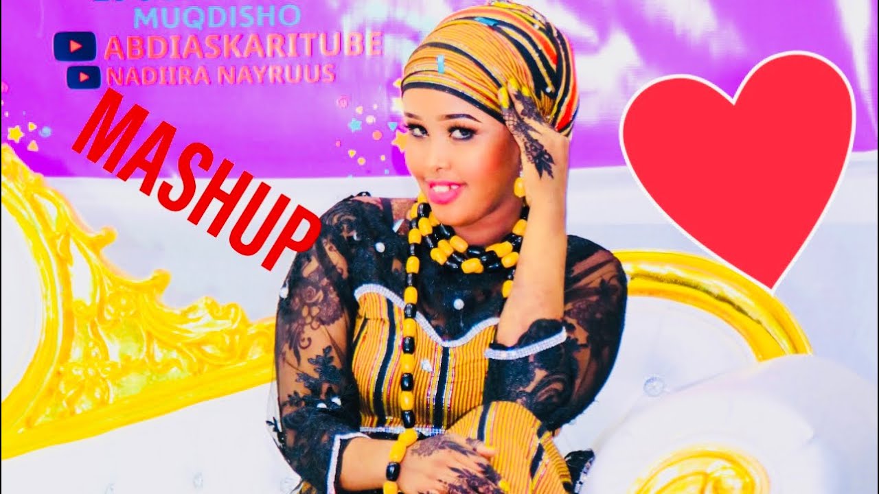 NADIIRA NAYRUUS BEST SOMALI  SONGS MASHUP OFFICIAL VIDEO 2021