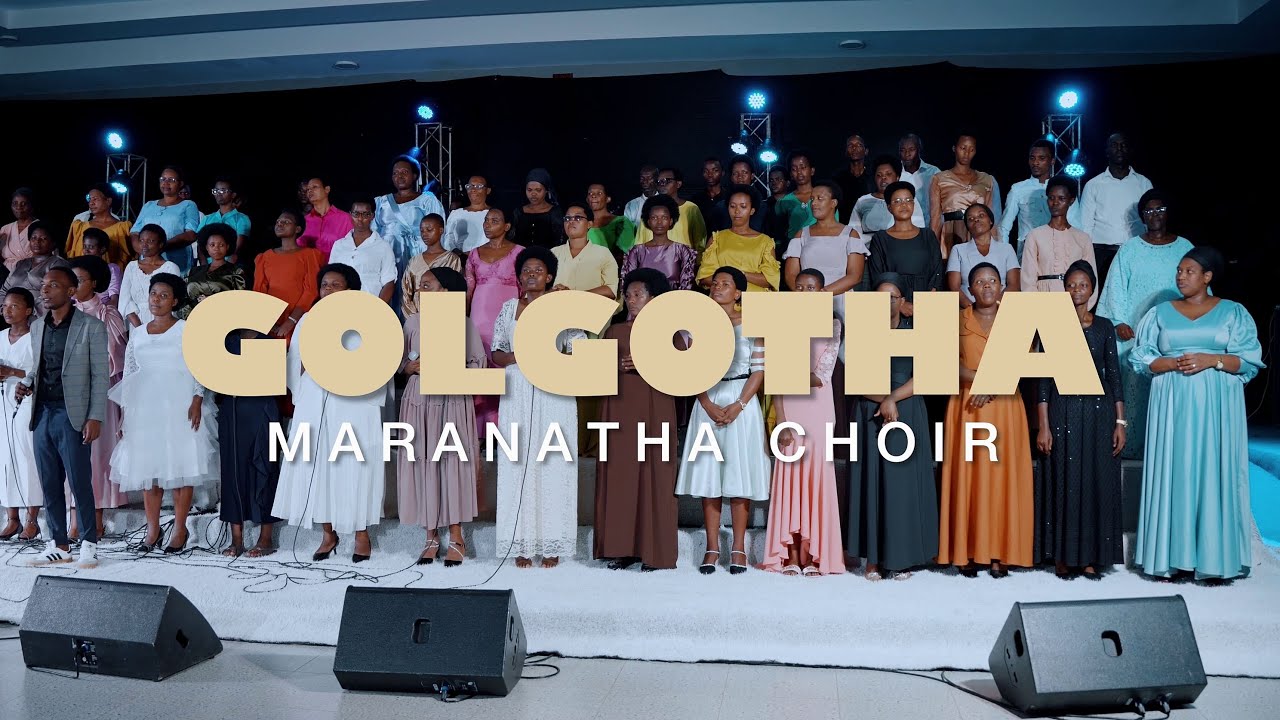 GOLGOTHA - MARANATHA CHOIR | ADEPR KICUKIRO SHELL