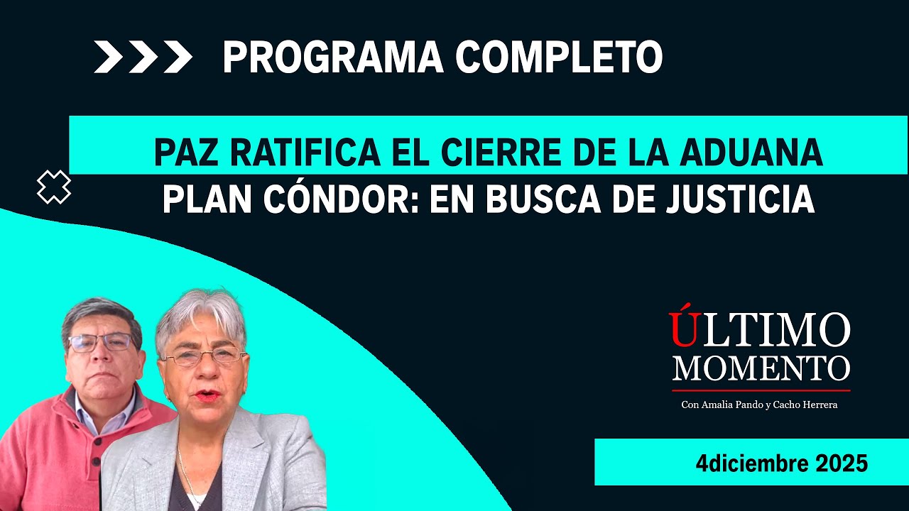 🔴Paz ratifica el cierre de la Aduana. Plan Cóndor: En busca de justicia| #CabildeoDigital