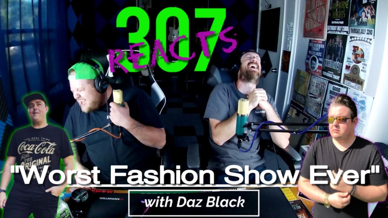 The WEIRDEST Fashion Show Ever with Daz Black -- What is Happening? -- 307 Reacts -- Episode 484