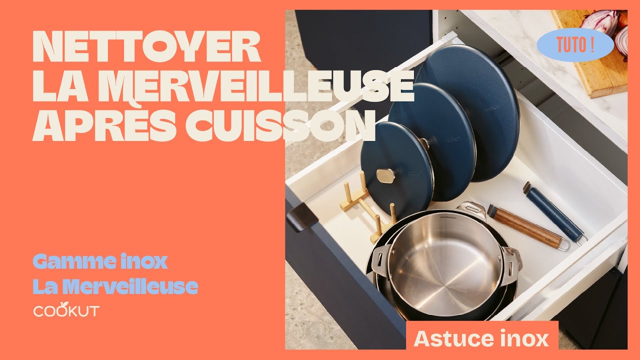 Comment nettoyer La Merveilleuse Gamme Inox apr&egrave;s cuisson ?