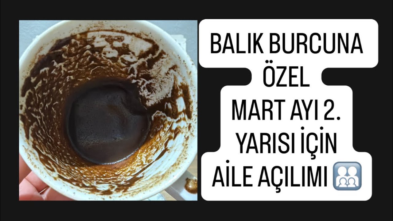BALIK BURCUNA ÖZEL MART AYI 2.YARISI İÇİN AİLE BAKIMI 🧑‍🧑‍🧒‍🧒#balıkburcu #kahvefalı #tarot #aile 