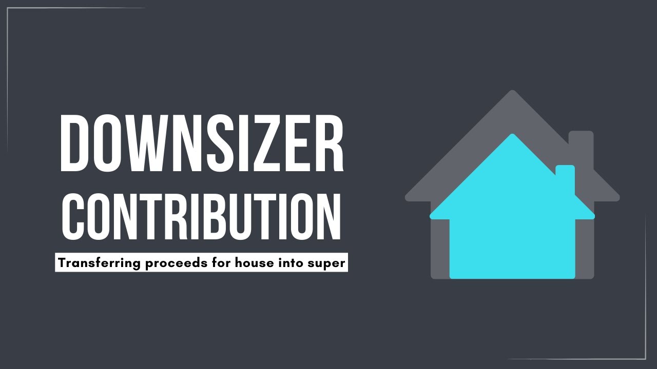 Downsizer Contribution Explained for the 2024/25 FY