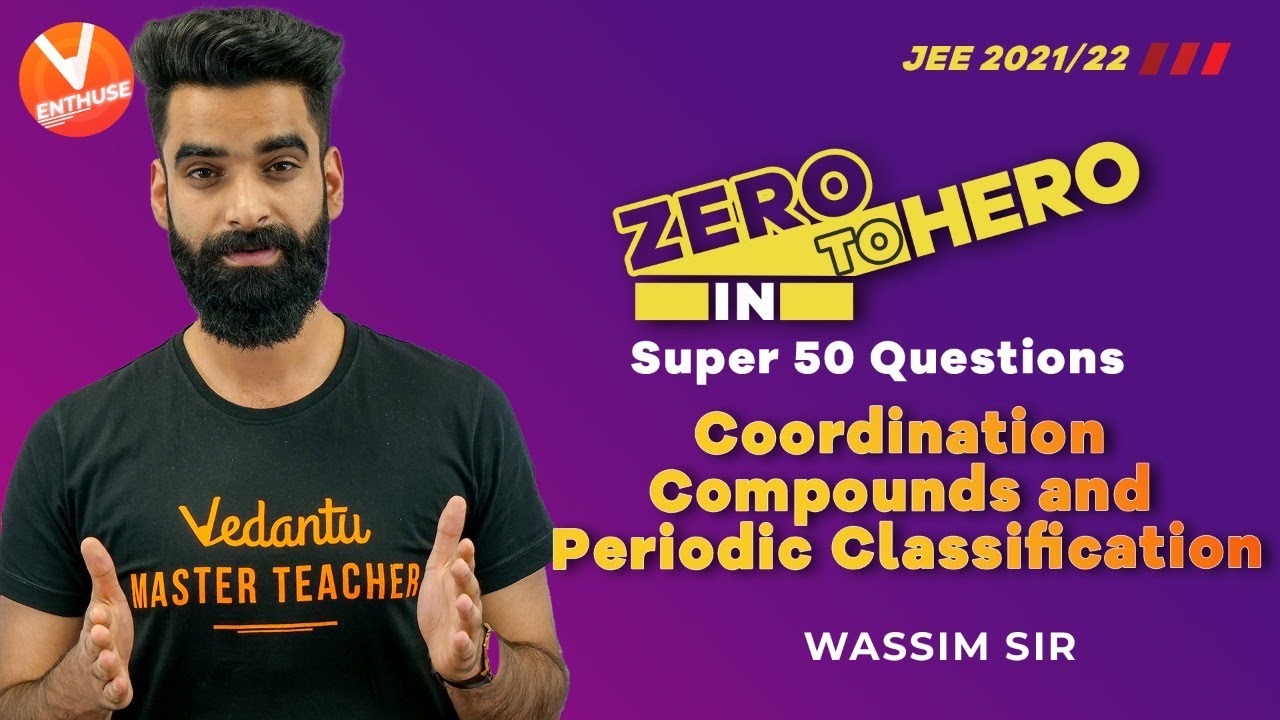 Super 50 Questions from Coordination Compounds and Periodic Classification | JEE 2021/22 | Vedantu