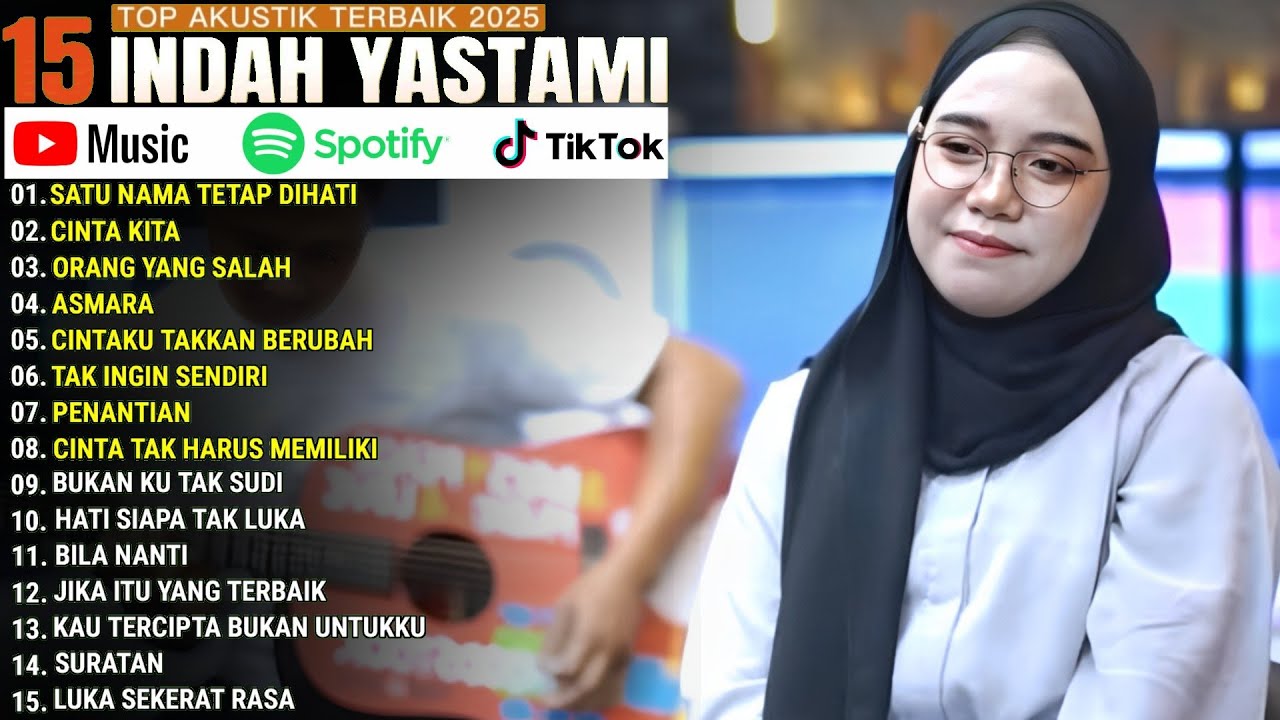 INDAH YASTAMI FULL ALBUM - SATU NAMA TETAP DIHATI - CINTA KITA || COVER AKUSTIK TERBAIK 2025