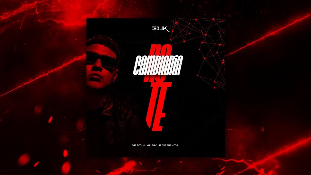 NO TE CAMBIARIA - EDLK AUDIO OFICIAL 