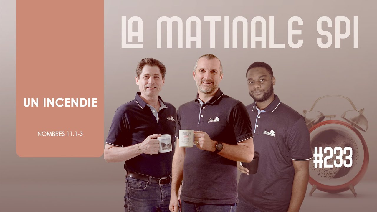 La Matinale Spi #233 - Un incendie | Nomb 11.1-3