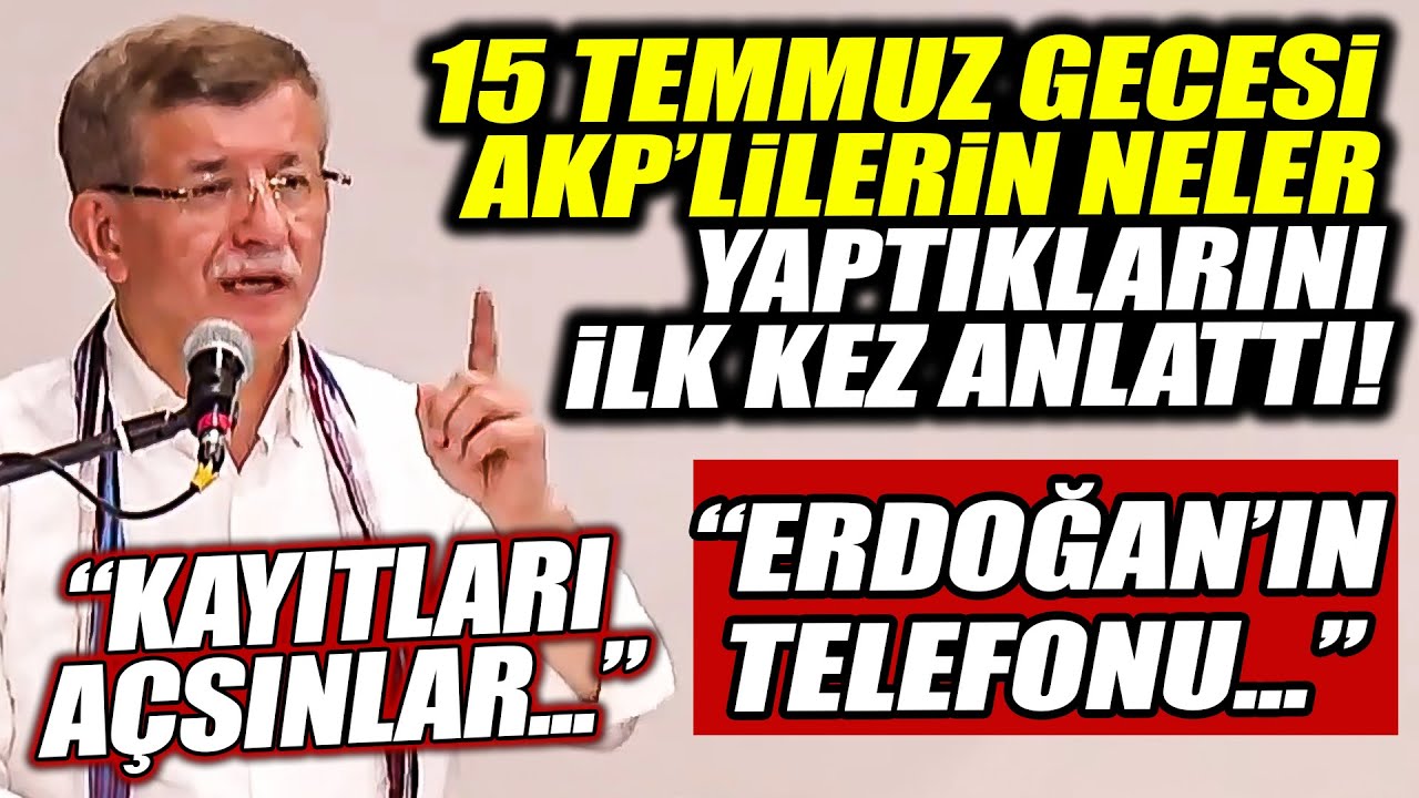 Davutoğlu 15 Temmuz gecesi AKP'lilerin neler yaptıklarını ilk kez anlattı! 