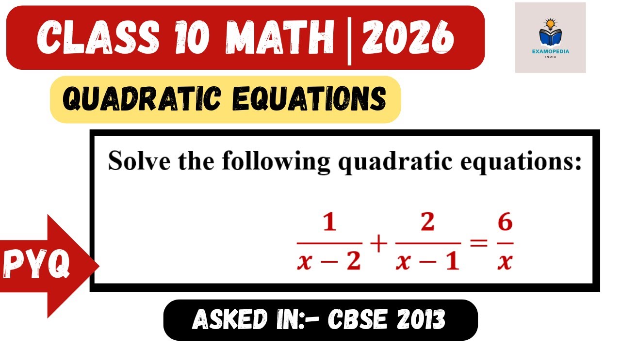 Quadratic Equations | Solve 1/(x−2) + 2/(x−1) = 6/x | Class 10 CBSE 2026
