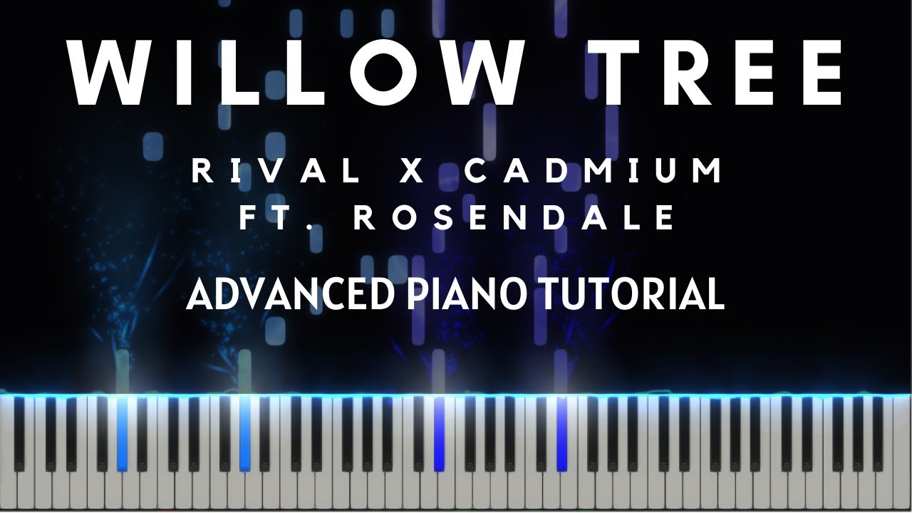 Rival & Cadmium - Willow Tree ft. Rosendale (Advanced Piano Tutorial  + Sheets & MIDI)