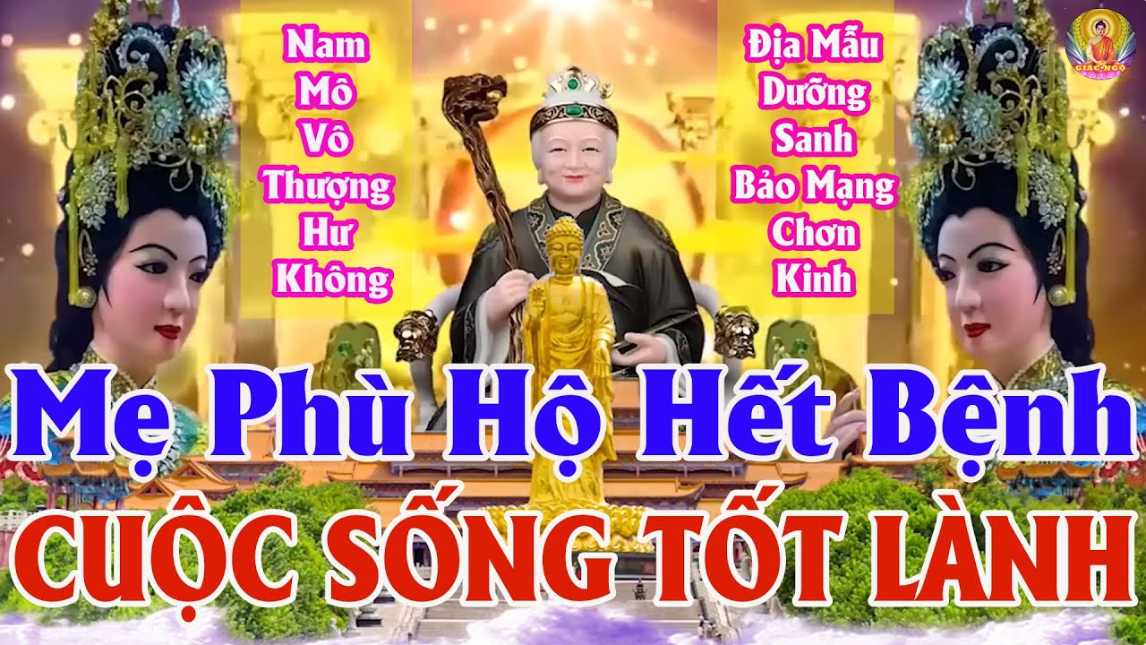 Nghe Kinh Địa Mẫu Tại Gia Mẹ Ph&ugrave; Hộ Hết Bệnh Hết Mệt Mỏi, C&ocirc;ng Việc Thuận Lợi Ph&aacute;t T&agrave;i