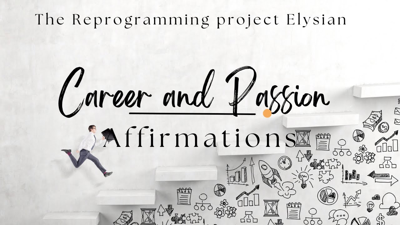 Career and Passion Affirmations ( The Reprogramming Project Section 5)မသိိစိတ်ထဲမှ အစွဲများပြင်ခြင်း
